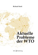 Cover-Bild zum Titel 'Aktuelle Probleme der WTO' von 'Richard Senti'