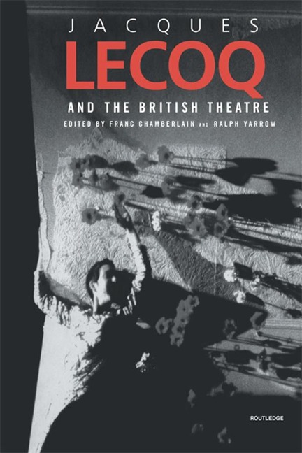 Jacques Lecoq and the British Theatre - 