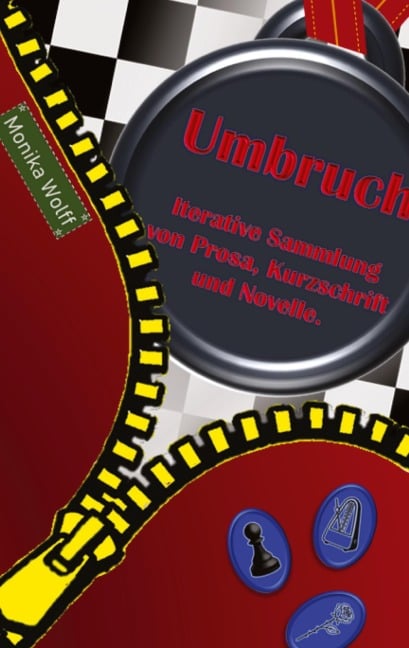 Umbruch - Iterative Sammlung von Prosa, Kurzschrift und Novelle. - Monika Wolff
