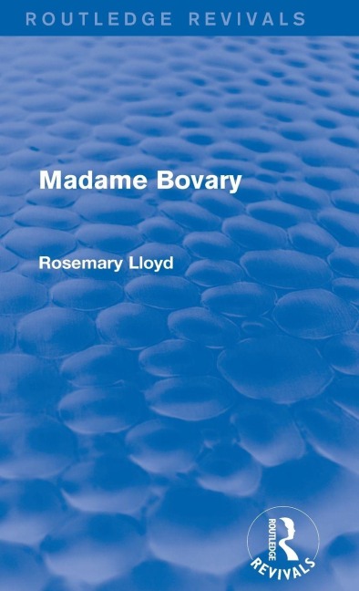 Madame Bovary (Routledge Revivals) - Rosemary Lloyd