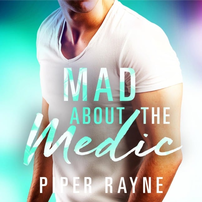 Mad about the Medic (Saving Chicago 3) - Piper Rayne