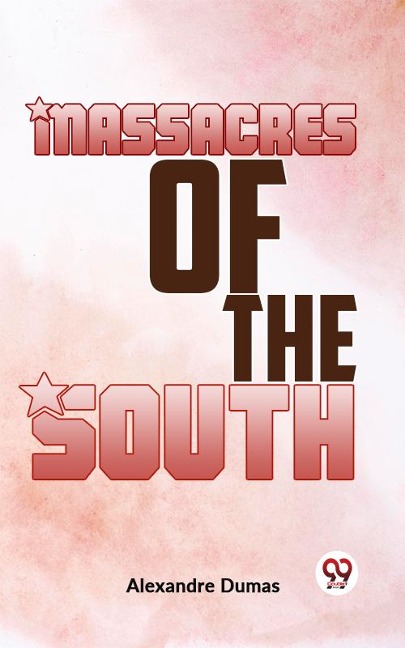 Massacres Of The South - Alexandre Dumas