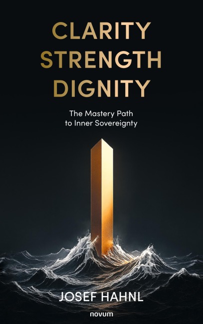 Clarity · Strength · Dignity - Josef Hahnl