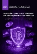 Valor Estável: Como Utilizar Stablecoins Para Preservação E Segurança Patrimonial - Gilmara Nagurnhak