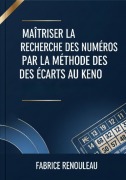 Cover-Bild zum Titel 'Maitriser la recherche des numéros par la méthode des écarts au keno' von 'Fabrice Renouleau'