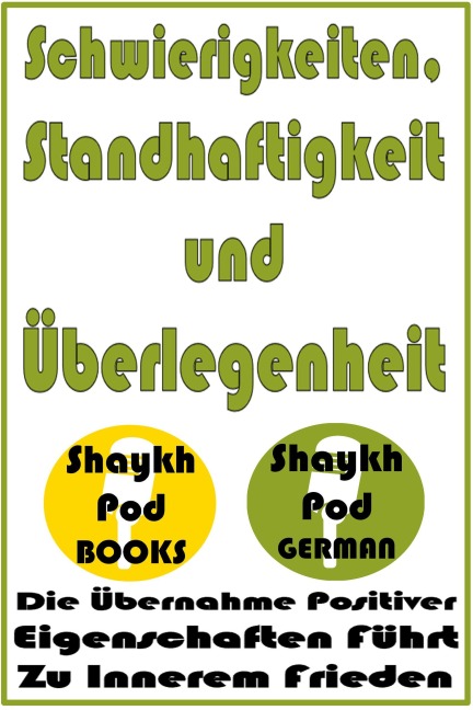 Schwierigkeiten, Standhaftigkeit und Überlegenheit - ShaykhPod German