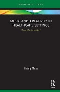 Cover-Bild zum Titel 'Music and Creativity in Healthcare Settings' von 'Hilary Moss'