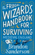 Cover-Bild zum Titel 'The Frugal Wizard's Handbook for Surviving Medieval England (Secret Projects)' von 'Brandon Sanderson'