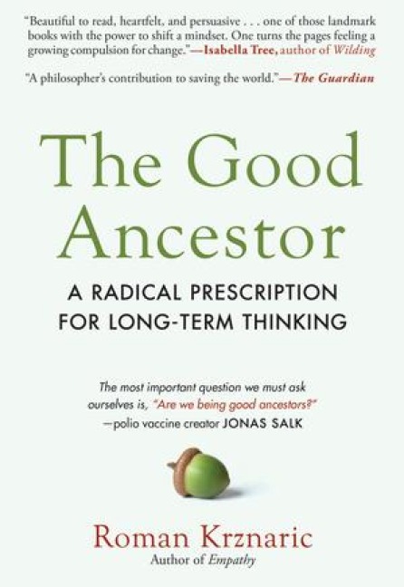 The Good Ancestor - Roman Krznaric