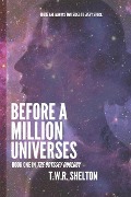 Before a Million Universes - T. Wr Shelton