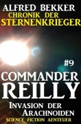 Commander Reilly #9: Invasion der Arachnoiden: Chronik der Sternenkrieger - Alfred Bekker
