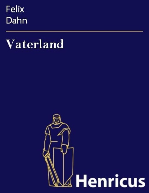 Vaterland - Felix Dahn