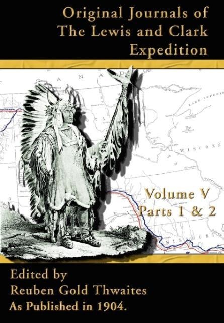 Original Journals of the Lewis and Clark Expedition: 1804-1806 - 