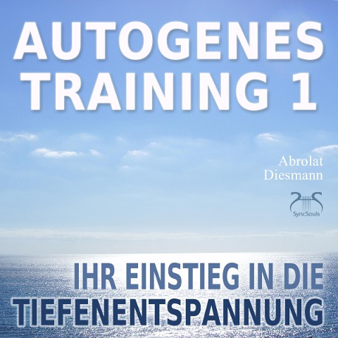 Autogenes Training 1 - leichtes Aufbautraining für Einsteiger in die konzentrative Selbstentspannung - Franziska Diesmann