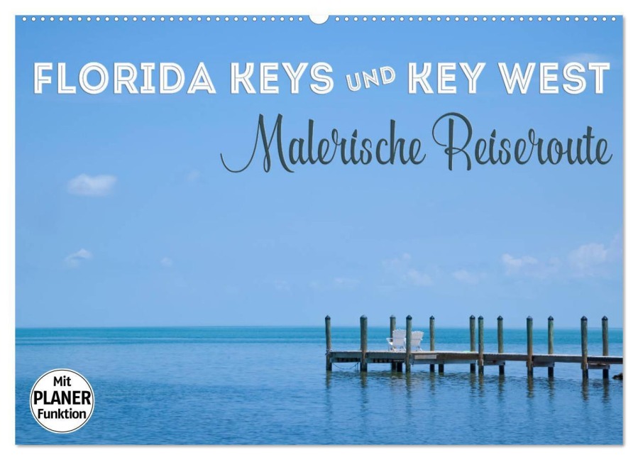 FLORIDA KEYS und KEY WEST Malerische Reiseroute (Wandkalender 2025 DIN A2 quer), CALVENDO Monatskalender - Melanie Viola