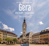 Cover-Bild zum Titel 'Gera - Alte Stadt - neu gesehen' von 'Uwe Lehmann, Ruby Golde'