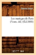 Cover-Bild zum Titel 'Les Mariages de Paris (Nouv. Éd.) (Éd.1888)' von 'Edmond About'