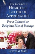 Cover-Bild zum Titel 'How to Write a Heartfelt Letter of Appreciation for a Cultural or Religious Rite of Passage' von 'Lynette M Smith'
