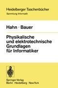 Physikalische und elektrotechnische Grundlagen für Informatiker - F. L. Bauer, W. Hahn