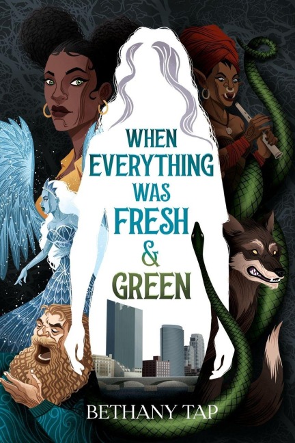 When Everything Was Fresh & Green - Bethany Tap