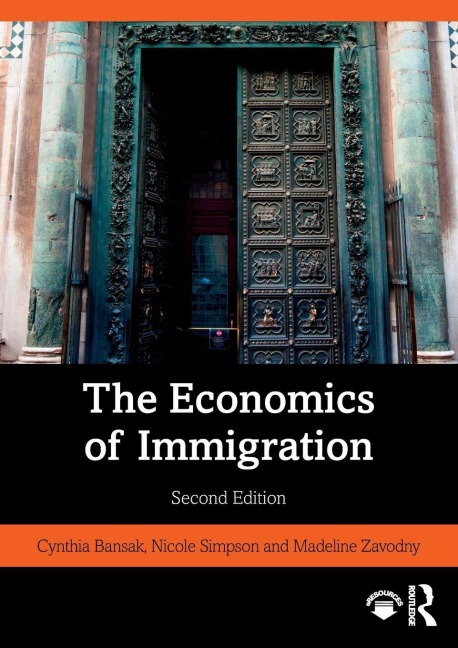 The Economics of Immigration - Cynthia Bansak, Nicole Simpson, Madeline Zavodny