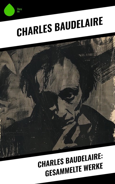 Charles Baudelaire: Gesammelte Werke - Charles Baudelaire