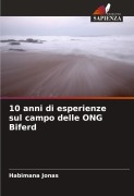 Cover-Bild zum Titel '10 anni di esperienze sul campo delle ONG Biferd' von 'Habimana Jonas'
