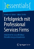 Erfolgreich mit Professional Services Firms - Tobias Wielki, Markus H. Dahm