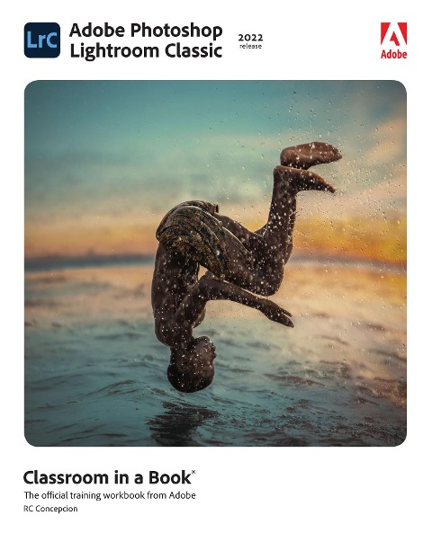 Adobe Photoshop Lightroom Classic Classroom in a Book (2022 release) - Rafael Concepcion
