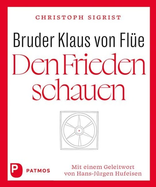 Bruder Klaus von Flüe - Den Frieden schauen - Christoph Sigrist