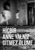 Cover-Bild zum Titel 'Hicbir Anne Yalniz Gitmez Ölüme' von 'Caglar Akay'