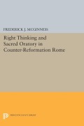 Cover-Bild zum Titel 'Right Thinking and Sacred Oratory in Counter-Reformation Rome' von 'Frederick J. Mcginness'