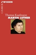 Cover-Bild zum Titel 'Martin Luther' von 'Thomas Kaufmann'