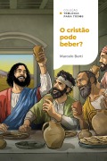 Cover-Bild zum Titel 'O cristão pode beber?: O que a Bíblia tem a dizer sobre bebidas alcoólicas | Coleção Teologia para todos' von 'Marcelo Berti'