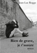 Cover-Bild zum Titel 'Rien de grave, je t'assure' von 'Jean-Luc Rogge'