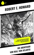 Cover-Bild zum Titel 'Die Abenteuer von Kull von Atlantis' von 'Robert E. Howard'
