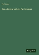 Das Altertum und der Patriotismus - Paul Cauer