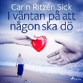 Cover-Bild zum Titel 'I väntan på att någon ska dö' von 'Carin Ritzén Sick'