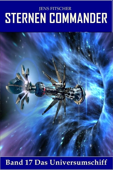 Das Universumschiff (STERNEN COMMANDER 17) - Jens Fitscher