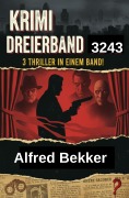 Cover-Bild zum Titel 'Krimi Dreierband 3243 - 3 Thriller in einem Band' von 'Alfred Bekker'