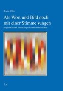 Cover-Bild zum Titel 'Als Wort und Bild noch mit einer Stimme sungen' von 'Bruno Alber'
