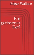 Cover-Bild zum Titel 'Ein gerissener Kerl' von 'Edgar Wallace'