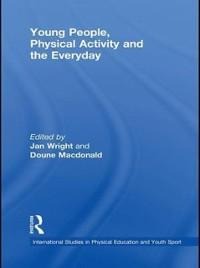 Young People, Physical Activity and the Everyday - 