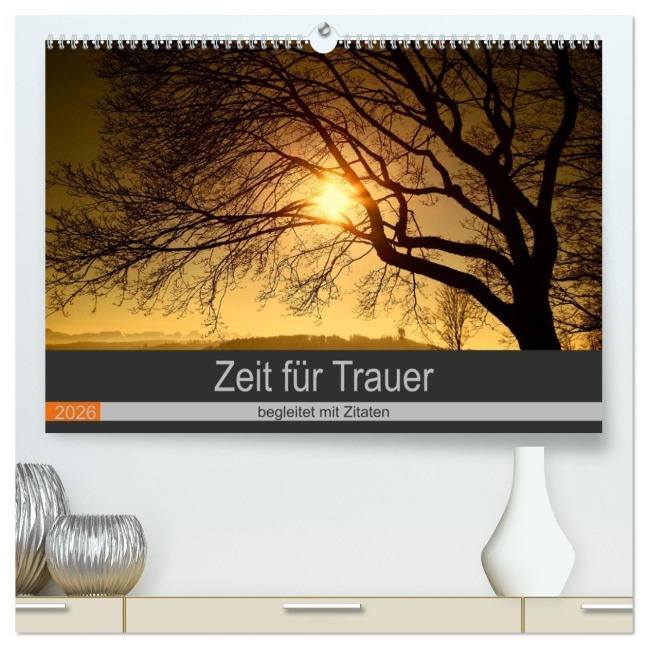 Zeit für Trauer - begleitet mit Zitaten (hochwertiger Premium Wandkalender 2026 DIN A2 quer), Kunstdruck in Hochglanz - Susan Michel