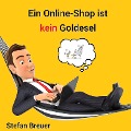 Cover-Bild zum Titel 'Ein Online-Shop ist kein Goldesel' von 'Stefan Breuer'