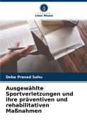 Cover-Bild zum Titel 'Ausgewählte Sportverletzungen und ihre präventiven und rehabilitativen Maßnahmen' von 'Deba Prasad Sahu'