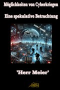 Cover-Bild zum Titel 'Möglichkeiten von Cyberkriegen' von ''Herr Meier''