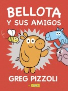 Cover-Bild zum Titel 'Bellota Y Sus Amigos' von 'Greg Pizzoli'