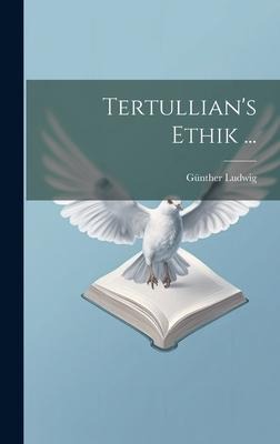 Tertullian's Ethik ... - Günther Ludwig