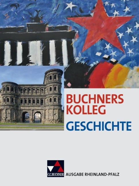 Buchners Kolleg Geschichte - Ausgabe Rheinland Pfalz. Lehrbuch - Dieter Brückner, Bernhard Brunner, Bert Freyberger, Peer Frieß, Christoph Hamann